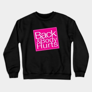 Back And Body Hurts Crewneck Sweatshirt